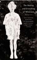 Cover: The Making and Unmaking of Whiteness - Duke University Press