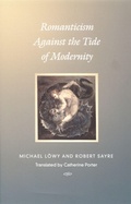 Cover: Romanticism Against the Tide of Modernity - Duke University Press