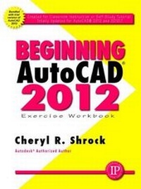 Abbildung von: Beginning AutoCAD 2012 Exercise Workbook - Industrial Press Inc.,U.S.