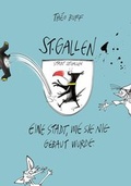 Cover: St. Gallen - eine Stadt, wie sie nie gebaut wurde - Verlagsgenossenschaft St. Gallen
