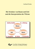 Cover: Die Struktur von Raum und Zeit, abgeleitet vom v. Klitzing&acute;s Quanten-Hall-Effekt, Galilei&acute;s Weg-Zeit-Gesetz der Bewegung, Wien&acute;schen Verschiebungsgesetz und Avogadro-Loschmidt Gesetz, und die Interpretation der W&auml;rme - Cuvillier Verlag