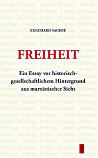 Abbildung von: Freiheit - Ein Essay vor historisch-gesellschaftlichem Hintergrund aus marxistischer Sicht - trafo Wissenschaftsverlag