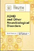 Cover: The Truth About ADHD and Other Neurobiological Disorders - Facts On File Inc