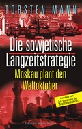 Cover: Die sowjetische Langzeitstrategie - Torsten Mann
