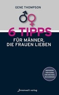 Cover: 6 Tipps f&uuml;r M&auml;nner, die Frauen lieben - Innenwelt Verlag