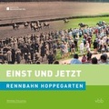 Cover: Einst und Jetzt - Rennbahn Hoppegarten (Band 50) - Verlag f&uuml;r Berlin-Brandenburg
