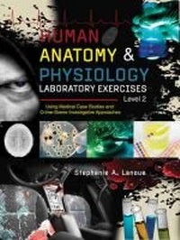 Abbildung von: Human Anatomy & Physiology Laboratory Exercises Level 2: Using Medical Case Studies and Crime-Scene Investigative Approaches - Kendall/Hunt Publishing Co ,U.S.