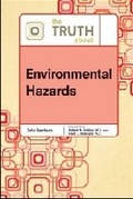 Cover: The Truth About Environmental Hazards - Facts On File Inc