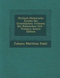 Abbildung von: Kritisch-Historische Syntax Des Griechischen Verbums Der Kalssischen Zeit - Nabu Press