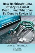 Cover: How Healthcare Data Privacy Is Almost Dead ... and What Can Be Done to Revive It! - Auerbach
