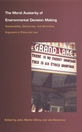 Cover: The Moral Austerity of Environmental Decision Making - Duke University Press