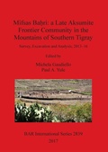 Cover: Mifsas Ba?ri: a Late Aksumite Frontier Community in the Mountains of Southern Tigray - BAR Publishing
