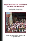 Cover: Popular Culture and Subcultures of Czech Post-Socialism - Cambridge Scholars Publishing