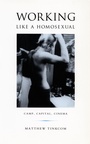 Cover: Working Like a Homosexual - Duke University Press