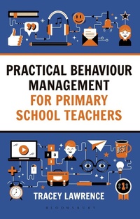 Enlarge image Cover: Practical Behaviour Management for Primary School Teachers - Bloomsbury Education