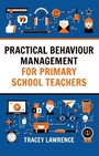Cover: Practical Behaviour Management for Primary School Teachers - Bloomsbury Education