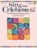 Cover: Sing and Celebrate 6! Sacred Songs for Young Voice - Hal Leonard Corporation