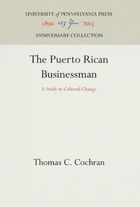 Enlarge image Cover: The Puerto Rican Businessman - University of Pennsylvania Press