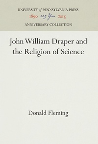 Enlarge image Cover: John William Draper and the Religion of Science - University of Pennsylvania Press