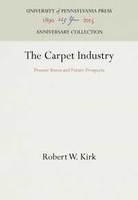 Abbildung von: The Carpet Industry - University of Pennsylvania Press