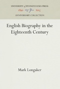 Cover: English Biography in the Eighteenth Century - University of Pennsylvania Press