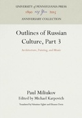 Cover: Outlines of Russian Culture, Part 3 - University of Pennsylvania Press