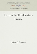 Cover: Love in Twelfth-Century France - University of Pennsylvania Press