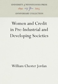 Cover: Women and Credit in Pre-Industrial and Developing Societies - University of Pennsylvania Press