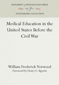 Cover: Medical Education in the United States Before the Civil War - University of Pennsylvania Press