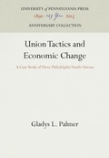 Cover: Union Tactics and Economic Change - University of Pennsylvania Press