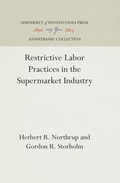 Cover: Restrictive Labor Practices in the Supermarket Industry - University of Pennsylvania Press