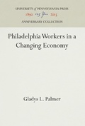 Cover: Philadelphia Workers in a Changing Economy - University of Pennsylvania Press