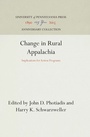 Cover: Change in Rural Appalachia - University of Pennsylvania Press