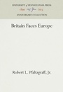 Cover: Britain Faces Europe - University of Pennsylvania Press