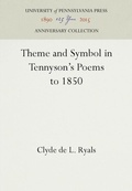 Cover: Theme and Symbol in Tennyson's Poems to 1850 - University of Pennsylvania Press