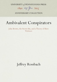 Abbildung von: Ambivalent Conspirators - University of Pennsylvania Press