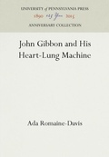 Bild: John Gibbon and His Heart-Lung Machine - University of Pennsylvania Press