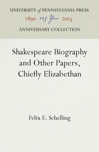 Abbildung von: Shakespeare Biography and Other Papers, Chiefly Elizabethan - University of Pennsylvania Press