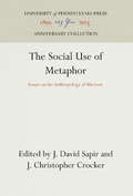 Cover: The Social Use of Metaphor - University of Pennsylvania Press