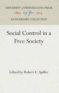 Enlarge image Cover: Social Control in a Free Society - University of Pennsylvania Press