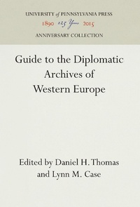 Abbildung von: Guide to the Diplomatic Archives of Western Europe - University of Pennsylvania Press