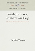 Cover: Vassals, Heiresses, Crusaders, and Thugs - University of Pennsylvania Press
