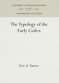 Enlarge image Cover: The Typology of the Early Codex - University of Pennsylvania Press