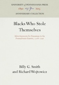 Cover: Blacks Who Stole Themselves - University of Pennsylvania Press