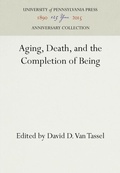 Cover: Aging, Death, and the Completion of Being - University of Pennsylvania Press
