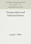 Cover: Transportation and National Defense - University of Pennsylvania Press