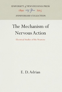 Abbildung von: The Mechanism of Nervous Action - University of Pennsylvania Press