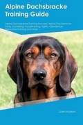 Cover: Alpine Dachsbracke Training Guide Alpine Dachsbracke Training Includes - Global Pet Care International