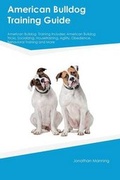 Cover: American Bulldog Training Guide American Bulldog Training Includes - Global Pet Care International