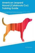 Cover: American Leopard Hound (Catahoula Cur) Training Guide American Leopard Hound Training Includes - Global Pet Care International